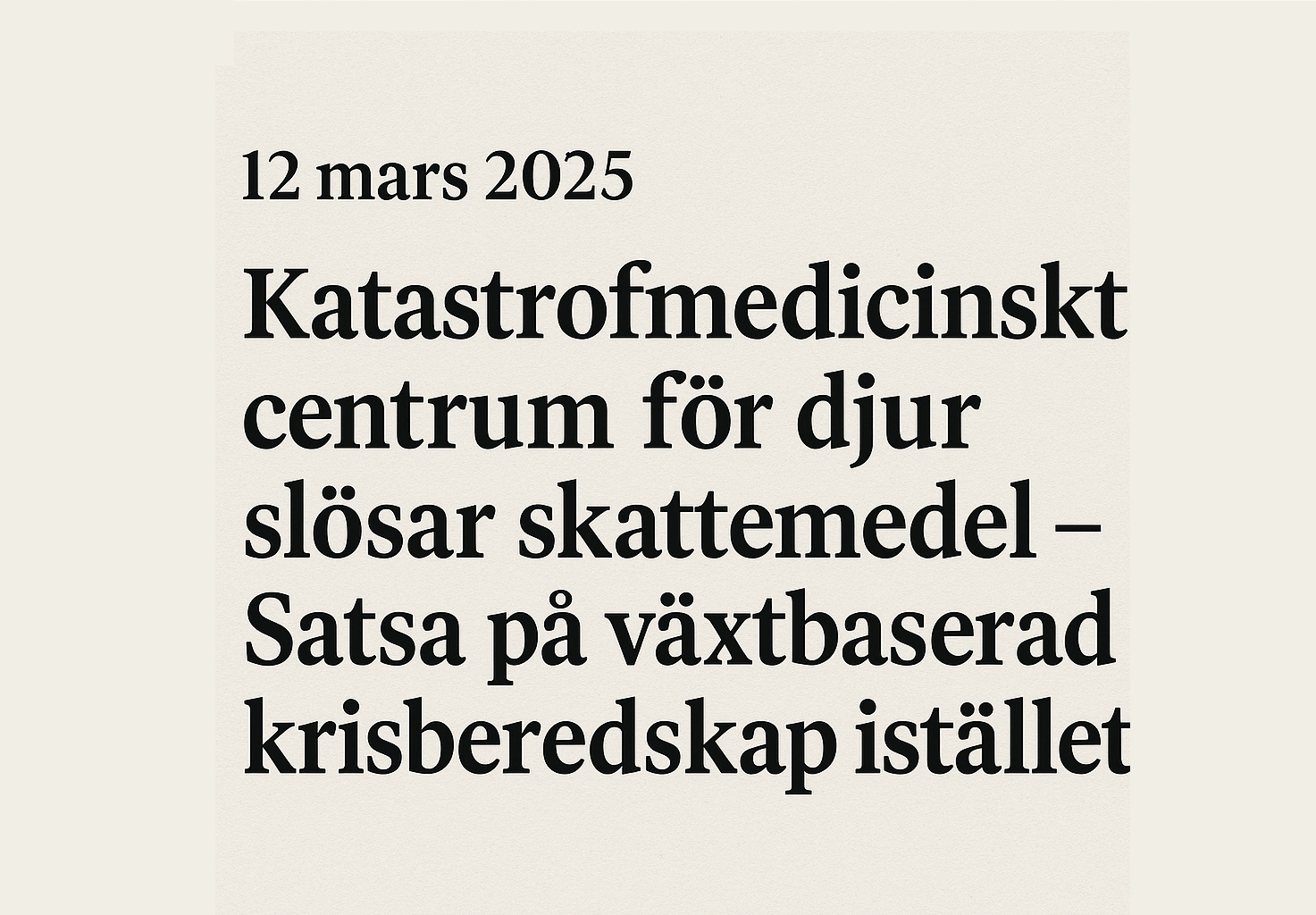Katastrofmedicinskt centrum för djur slösar skattemedel – Satsa på växtbaserad krisberedskap istället